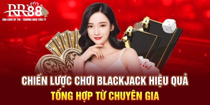 Hướng dẫn chơi blackjack chuẩn quốc tế