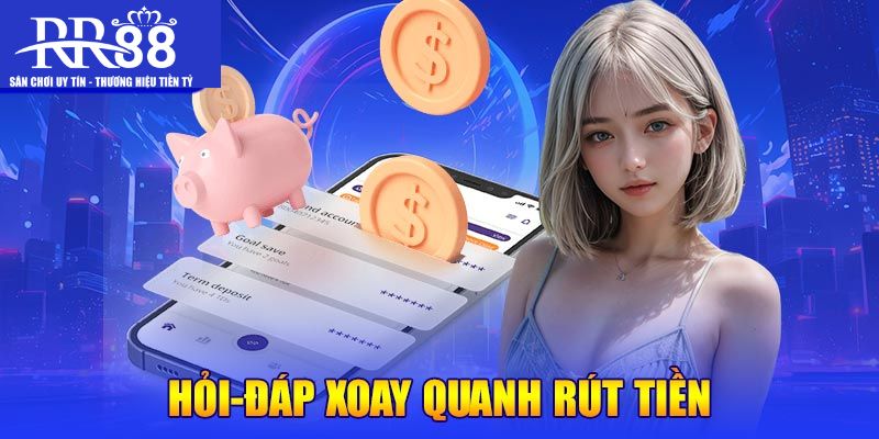 FAQ: Những câu hỏi về rút tiền tại cổng game