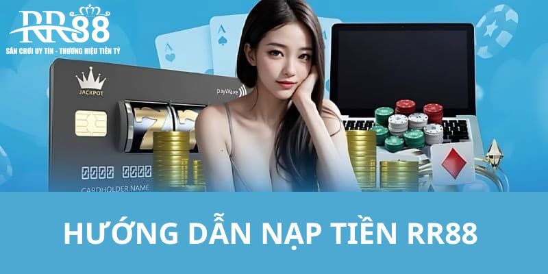 Hai phương thức nạp tiền được ưa chuộng nhất 2025